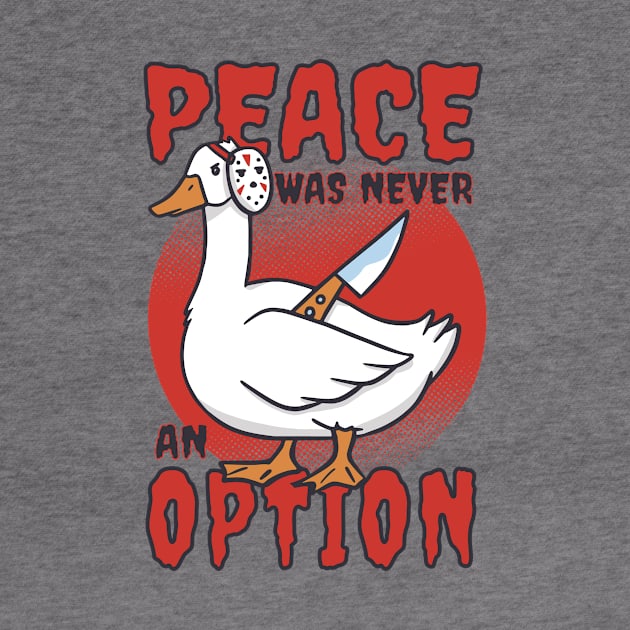 Peace Was Never An Option Funny Goose by Visual Vibes